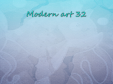 Modern Art 32